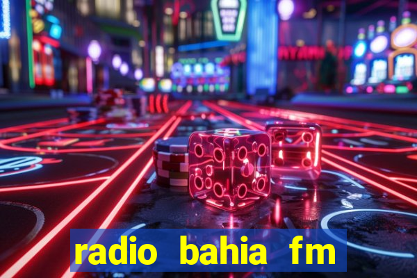 radio bahia fm 88.7 ao vivo ouvir